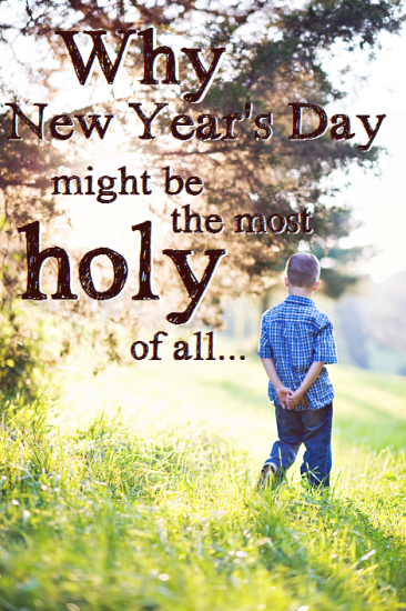 why new year's day might be the most holy of all...